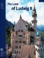 Land Of Ludwig Ii di Prestel Publishing, Peter Oluf Kruckmann edito da Prestel