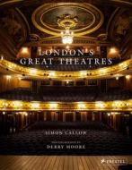 London's Great Theatres di ,Simon Callow edito da Prestel
