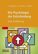 Die Psychologie Der Entscheidung di Helmut Jungermann, Hans-Rudiger Pfister, Katrin Fischer edito da Spektrum Akademischer Verlag