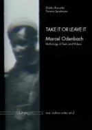 Take It or Leave It: Marcel Odenbach -- Anthology of Texts and Videos edito da Logos Verlag Berlin
