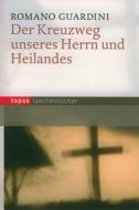 Der Kreuzweg unseres Herrn und Heilandes di Romano Guardini edito da Topos, Verlagsgem.