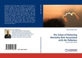 The Value of Reducing Mortality Risk Associated with Air Pollution di Ramon Arigoni Ortiz edito da LAP Lambert Acad. Publ.