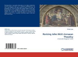 Revising John Hick's Irenaean Theodicy di Phillip Kuna edito da LAP Lambert Acad. Publ.