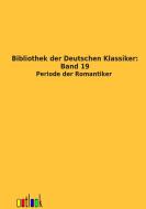 Bibliothek der Deutschen Klassiker: Band 19 edito da Outlook Verlag