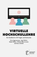Virtuelle Hochschullehre di Petra Eggensperger, Ingo Kleiber, Rafael Klöber, Stefanie Maria Lorenz, Anne Schindel edito da heiBOOKS