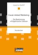 Cause related Marketing: Die Bestimmung erfolgskritischer Faktoren di Jaqueline Radloff edito da Bachelor + Master Publ.