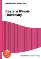 Eastern Illinois University di Jesse Russell, Ronald Cohn edito da Book On Demand Ltd.