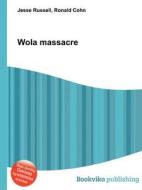 Wola Massacre edito da Book On Demand Ltd.