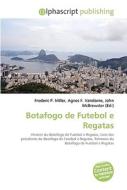 Botafogo De Futebol E Regatas di #Miller,  Frederic P. Vandome,  Agnes F. Mcbrewster,  John edito da Vdm Publishing House