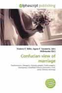 Confucian View Of Marriage edito da Alphascript Publishing