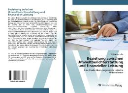 Beziehung zwischen Umweltberichterstattung und finanzieller Leistung di Suprava Sahu edito da AV Akademikerverlag