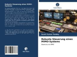 Robuste Steuerung Eines MIMO-Systems di Pandey Sumit Kumar Pandey edito da KS OmniScriptum Publishing