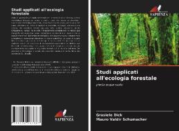 Studi applicati all'ecologia forestale di Grasiele Dick, Mauro Valdir Schumacher edito da Edizioni Sapienza