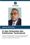 In den Schemata des Politischer Technokrat di Adelard Bashimbe edito da Verlag Unser Wissen