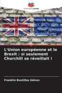 L'Union européenne et le Brexit : si seulement Churchill se réveillait ! di Franklin Bustillos Gálvez edito da Editions Notre Savoir