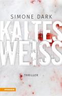 Kaltes Weiß di Simone Dark edito da Athesia Tappeiner Verlag