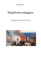Skogsfinska nybyggare di Bjarne Persson edito da Books on Demand