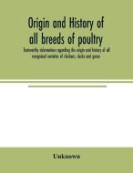 Origin And History Of All Breeds Of Poul di UNKNOWN edito da Lightning Source Uk Ltd