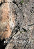 Pihlajan varjossa di Martti Hakkarainen edito da Books on Demand