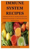 Immune System Recipes di David Dr. Chris David edito da Independently Published