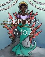 Mermaids A To Z di Art JHebbel Art, Hebbel Jessica Hebbel edito da Independently Published