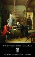 The Education Of The Human Race di Lessing Gotthold Ephraim Lessing edito da Independently Published