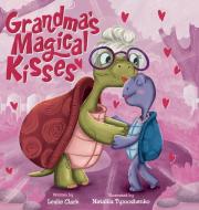 Grandma's Magical Kisses di Leslie Clark edito da CAMsDEN Publishing