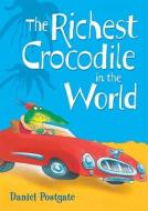 The Richest Crocodile In The World di Daniel Postgate edito da HarperCollins Publishers