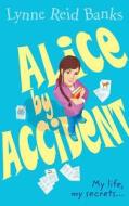 Alice-by-accident di Lynne Reid Banks edito da Harpercollins Publishers