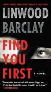 Find You First di Linwood Barclay edito da WILLIAM MORROW