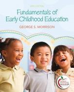 Fundamentals Of Early Childhood Education di #Morrison,  George S. edito da Pearson Education (us)