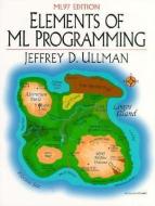 Elements of ML Programming, ML97 Edition di Jeffrey D. Ullman edito da Pearson Education (US)