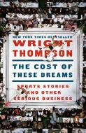 The Cost of These Dreams di Wright Thompson edito da Penguin Publishing Group