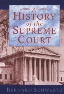 A History of the Supreme Court di Bernard Schwartz edito da OUP USA
