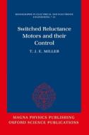 Switched Reluctance Motors And Their Control di T. J. E. Miller edito da Oxford University Press