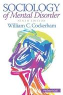 Sociology Of Mental Disorder di William C. Cockerham edito da Pearson Education (us)