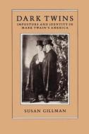 Dark Twins di Susan Gillman edito da University of Chicago Press