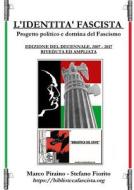 L'identit Fascista - Edizione Del Decennale 2007/2017, Riveduta Ed Ampliata. di Stefano Fiorito, Marco Piraino edito da Lulu.com