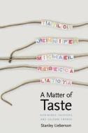 A Matter of Taste - How Names, Fashions, and Culture Change di Stanley Lieberson edito da Yale University Press