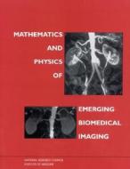 Mathematics and Physics of Emerging Biomedical Imaging di National Research Council, Division On Engineering And Physical Sci, Commission On Physical Sciences Mathemat edito da PAPERBACKSHOP UK IMPORT