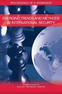 Emerging Trends and Methods in International Security: Proceedings of a Workshop di National Academies Of Sciences Engineeri, Division Of Behavioral And Social Scienc, Board On Behavioral Cognitive And Sens edito da NATL ACADEMY PR