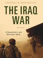 The Iraq War di Thomas R. Mockaitis edito da ABC-CLIO