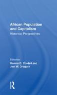 African Population And Capitalism di Dennis D. Cordell edito da Taylor & Francis Ltd