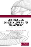 Continuous And Embedded Learning For Organizations di Jon M. Quigley, Shawn Quigley edito da Taylor & Francis Ltd