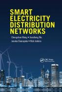 Smart Electricity Distribution Networks di Chengshan Wang, Jianzhong Wu, Janaka Ekanayake, Nick Jenkins edito da Taylor & Francis Ltd