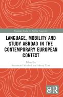 Language, Mobility And Study Abroad In The Contemporary European Context edito da Taylor & Francis Ltd