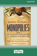 The Hidden History of Monopolies di Thom Hartmann edito da ReadHowYouWant