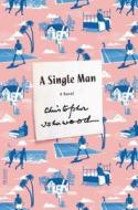 A Single Man di Christopher Isherwood edito da FARRAR STRAUSS & GIROUX