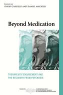 Beyond Medication: Therapeutic Engagement and the Recovery from Psychosis di Garfield David edito da ROUTLEDGE