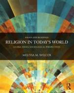 Religion in Today's World di Melissa M. (Whitman College Wilcox edito da Taylor & Francis Ltd